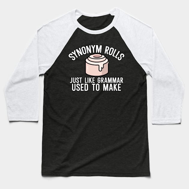 Synonym rolls just like grammar used to make Baseball T-Shirt by maxcode